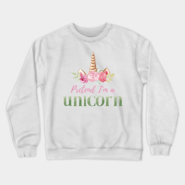 Pretend I'm A Unicorn - Girly Watercolor Pastel Halloween Costume Crewneck Sweatshirt by Enriched by Art